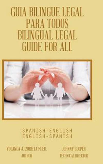 Cover for Yolanda J Izurieta M Ed · Guia Bilingue Legal Para Todos/ Bilingual Legal Guide for All: Spanish-english / English-spanish (Hardcover Book) (2014)