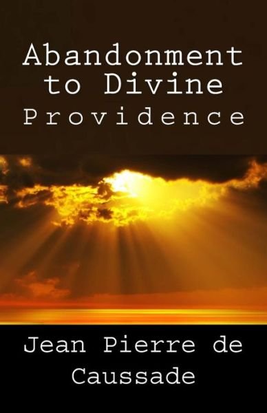 Cover for Jean Pierre De Caussade · Abandonment to Divine Providence (Paperback Book) (2013)