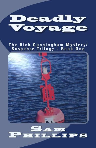 Cover for Sam Phillips · Deadly Voyage: the Rick Cunningham Mystery / Suspense Trilogy - Book One (Paperback Bog) (2011)