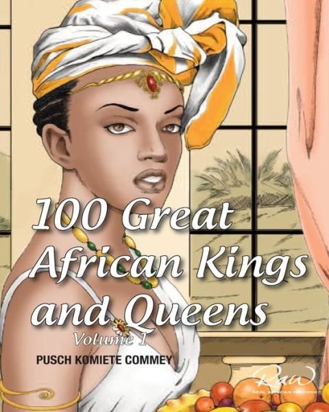 Cover for Pusch Commey · 100 Great African Kings and Queens: I am the Nile - Real African Writers (Paperback Book) (2014)
