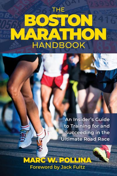Cover for Marc W. Pollina · The Boston Marathon Handbook: An Insider’s Guide to Training for and Succeeding in the Ultimate Road Race (Paperback Bog) (2024)