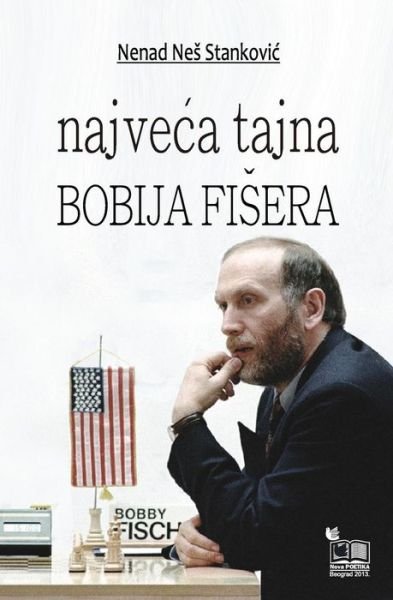 Cover for Nenad Nesh Stankovic · Najveca Tajna Bobija Fisera (Paperback Book) (2014)