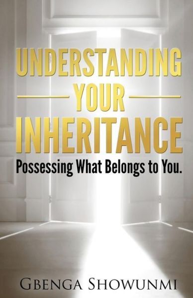 Cover for Gbenga Showunmi · Understanding Your Inheritance: Possessing What Belongs to You (Paperback Bog) (2014)
