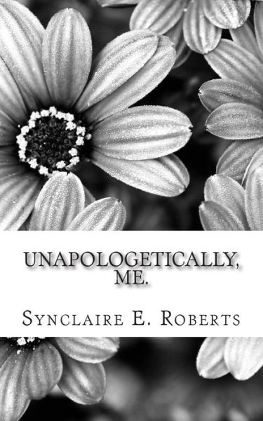 Cover for Synclaire E Roberts · Unapologetically, Me. (Paperback Book) (2014)