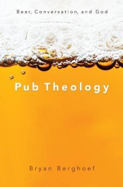 Cover for Bryan Berghoef · Pub Theology (Gebundenes Buch) (2012)