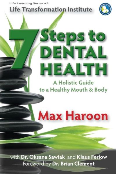 Cover for Max Haroon · A Holistic Guide to Healthy Mouth and Body: 7 Steps to Dental Health (Taschenbuch) (2014)