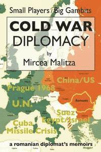 Cover for Mircea Malitza · Cold War Diplomacy: a Romanian Diplomat's Memoirs (Paperback Book) (2014)