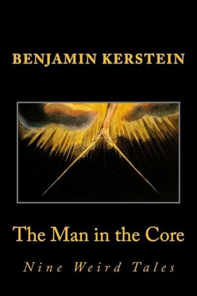 Cover for Benjamin Kerstein · The Man in the Core: Nine Weird Tales (Paperback Book) (2014)
