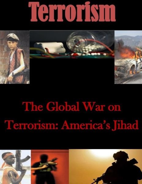 Cover for U S Army War College · The Global War on Terrorism: America's Jihad (Paperback Book) (2014)