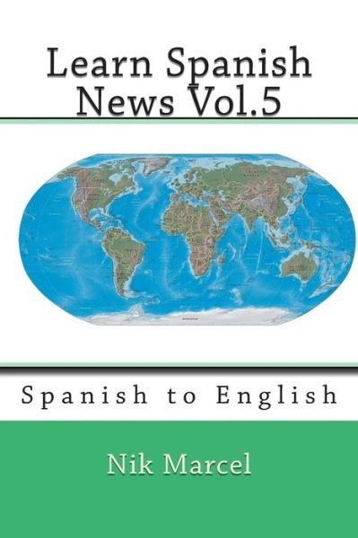 Cover for Nik Marcel · Learn Spanish News Vol.5: Spanish to English (Paperback Book) (2014)