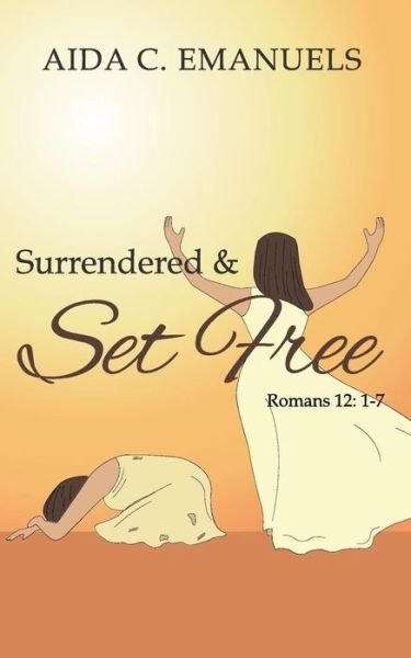 Cover for Ms Aida C Emanuels · Surrendered &amp; Set Free (Taschenbuch) (2014)
