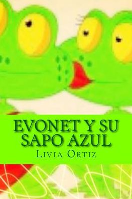 Cover for Livia Ortiz · Evonet Y Su Sapo Azul (Paperback Book) (2014)