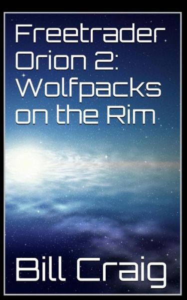 Cover for Bill Craig · Freetrader Orion 2: Wolfpacks on the Rim (Pocketbok) (2015)