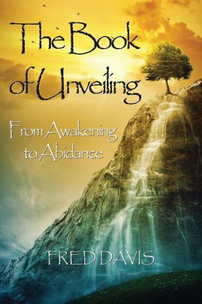 Cover for Fred Davis · The Book of Unveiling: from Awakening to Abidance (Paperback Bog) (2015)