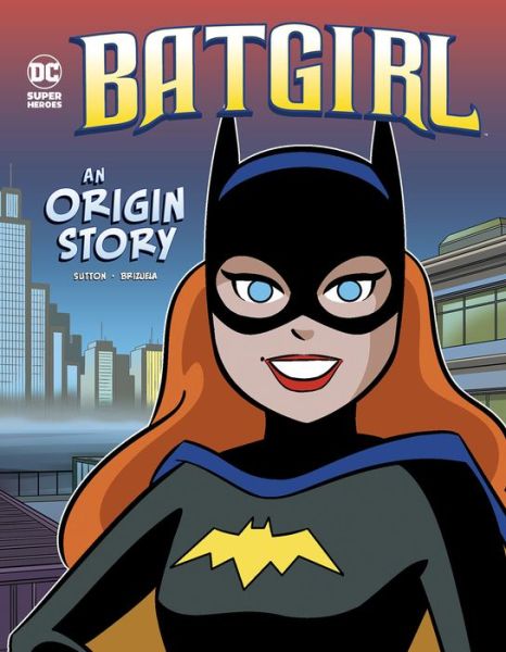 Cover for Laurie S. Sutton · Batgirl An Origin Story (Hardcover Book) (2020)