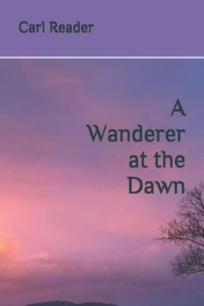 Cover for Carl Reader · A Wanderer at the Dawn (Pocketbok) (2016)