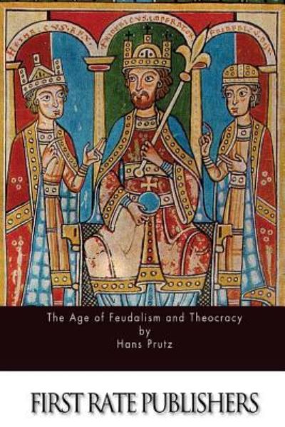 Cover for Hans Prutz · The Age of Feudalism and Theocracy (Pocketbok) (2016)