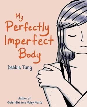 My Perfectly Imperfect Body - Debbie Tung - Books - Andrews McMeel Publishing - 9781524890025 - September 25, 2025