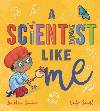 A Scientist Like Me - Dr Shini Somara - Books - Hachette Children's Group - 9781526362025 - March 18, 2021