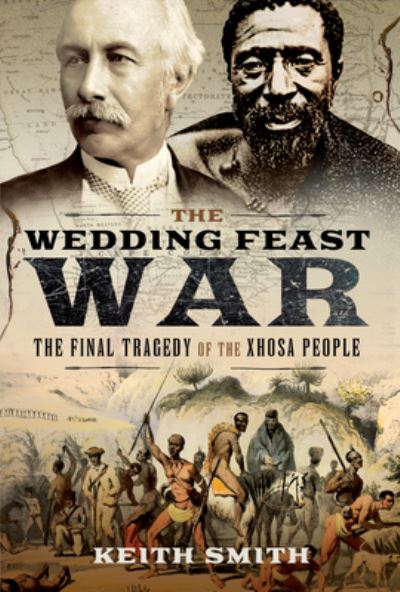 Cover for Keith Smith · The Wedding Feast War: The Final Tragedy of the Xhosa People (Paperback Book) (2021)