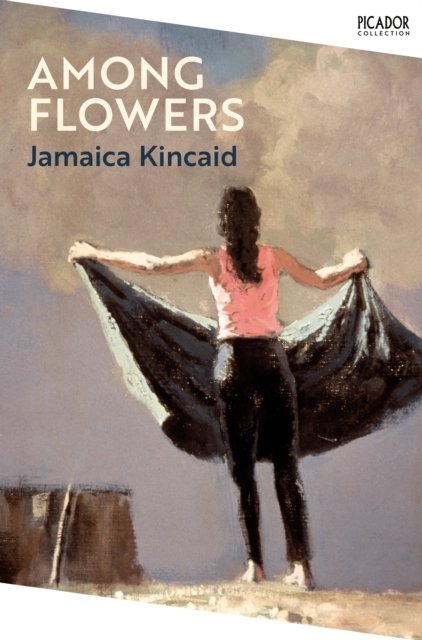 Cover for Jamaica Kincaid · Among Flowers - Picador Collection (Paperback Book) (2022)
