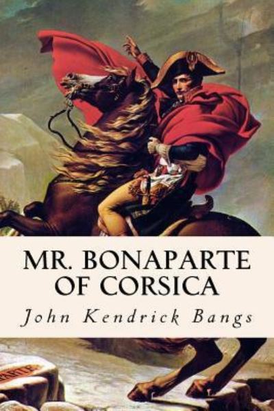 Cover for John Kendrick Bangs · Mr. Bonaparte of Corsica (Book) (2016)