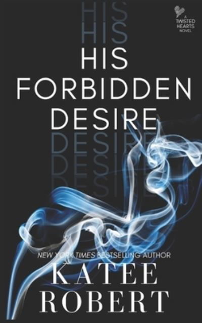 His Forbidden Desire - Katee Robert - Książki - Trinkets and Tales LLC - 9781532398025 - 25 marca 2019