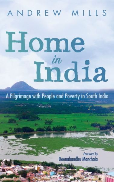 Cover for Andrew Mills · Home in India: A Pilgrimage with People and Poverty in South India (Innbunden bok) (2021)