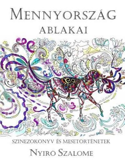Mennyorszag Ablakai - Szalome Nyiro - Bøker - Createspace Independent Publishing Platf - 9781533403025 - 25. mai 2016