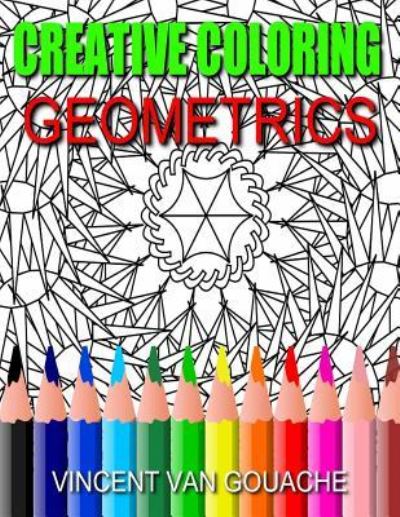 Cover for Vincent Van Gouache · Creative Coloring - Geometrics (Paperback Book) (2016)