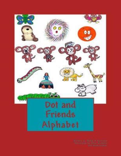 Dot and Friends - Philip R Harrison - Books - Createspace Independent Publishing Platf - 9781535032025 - June 30, 2016