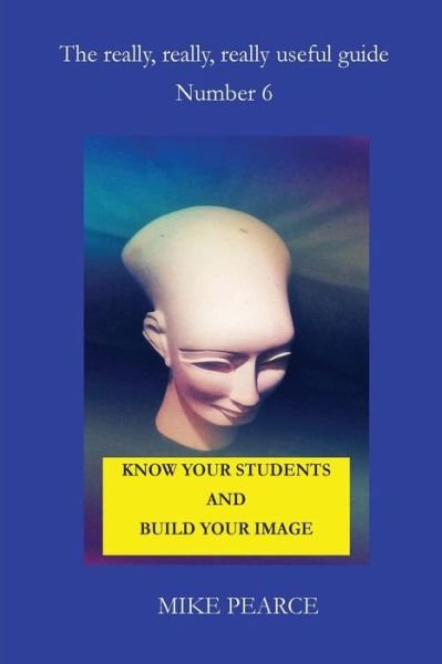 Cover for Mike Pearce · Know Your Students and Build Your Image (Paperback Bog) (2016)