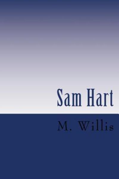 Cover for M Willis · Sam Hart (Paperback Book) (2016)