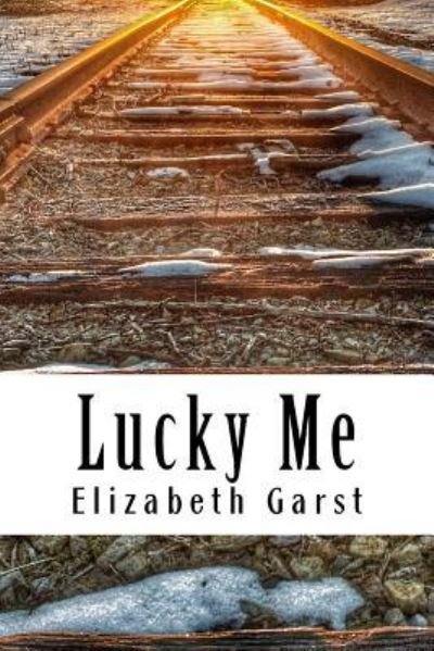 Elizabeth Garst · Lucky Me (Paperback Book) (2016)