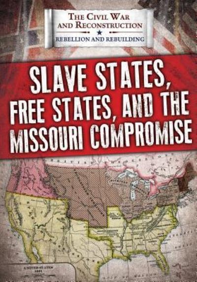 Cover for Joanne Randolph · Slave States, Free States, and the Missouri Compromise (Paperback Book) (2018)