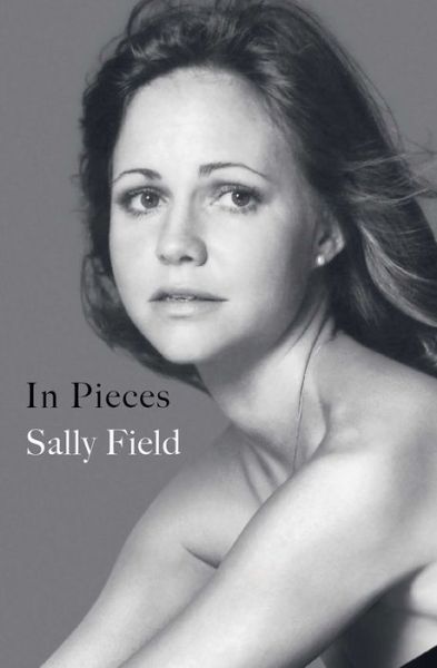 Cover for Sally Field · In Pieces (Hardcover bog) (2018)