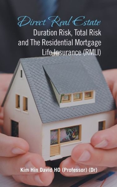 Cover for Kim Hin David Ho · Direct Real Estate Duration Risk, Total Risk and the Residential Mortgage Life Insurance (Rmli) (Hardcover Book) (2021)
