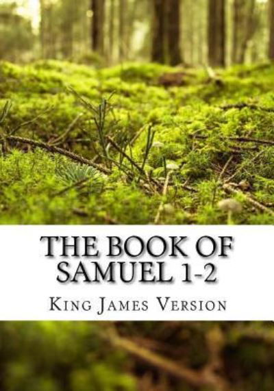 The Book of Samuel 1-2 (Kjv) - King James Version - Książki - Createspace Independent Publishing Platf - 9781544223025 - 5 marca 2017