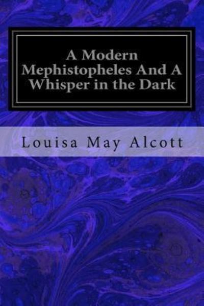 Cover for Louisa May Alcott · A Modern Mephistopheles and a Whisper in the Dark (Taschenbuch) (2017)