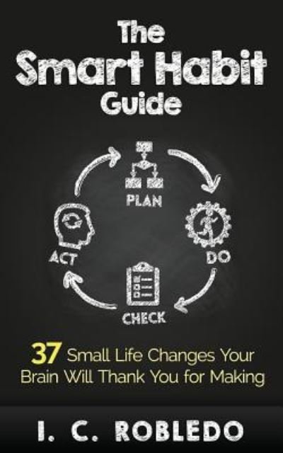 Cover for I C Robledo · The Smart Habit Guide (Paperback Bog) (2017)