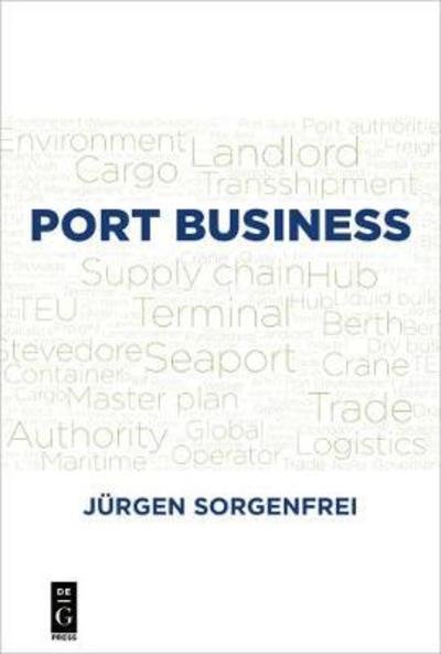 Port Business: Second Edition - Jurgen Sorgenfrei - Books - De Gruyter - 9781547417025 - September 24, 2018