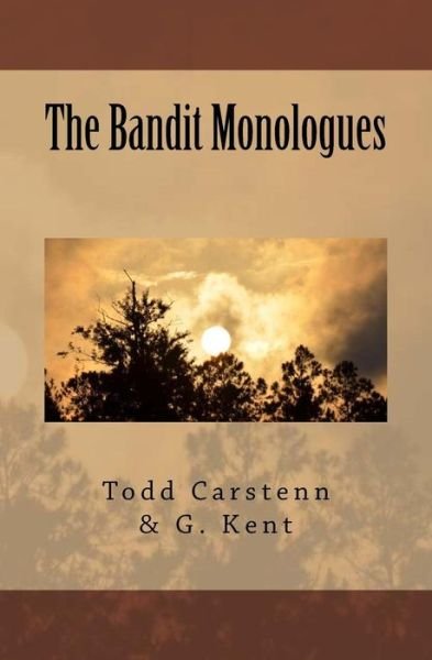 Cover for G Kent · The Bandit Monologues (Paperback Book) (2017)