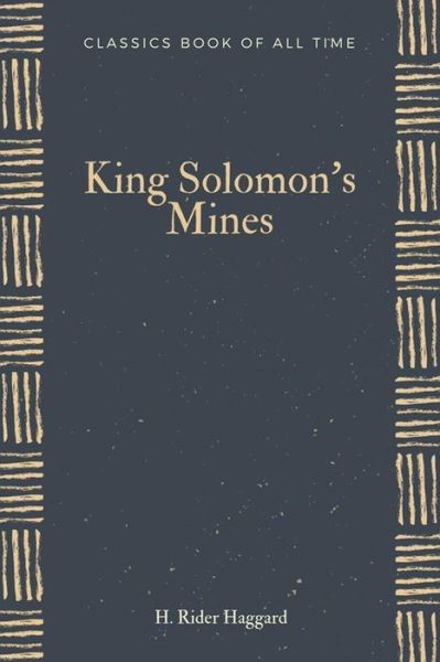 King Solomon's Mines - Sir H Rider Haggard - Livros - Createspace Independent Publishing Platf - 9781548267025 - 22 de junho de 2017