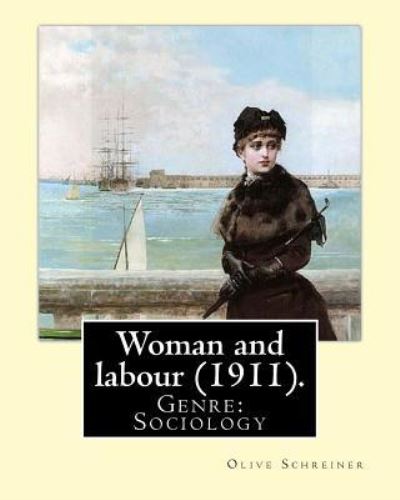 Cover for Olive Schreiner · Woman and labour (1911). By (Paperback Book) (2017)