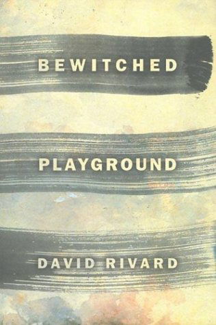 Cover for David Rivard · Bewitched Playground (Paperback Book) (2000)