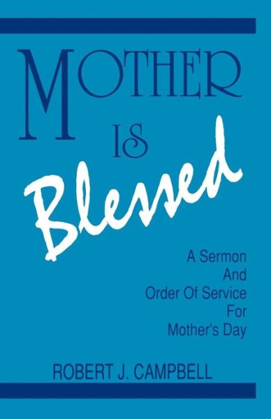 Mother Is Blessed - Robert J. Campbell - Books - Css Pub Co - 9781556736025 - 1993