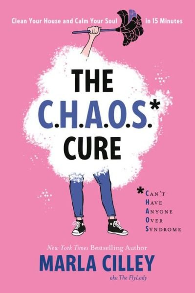 Cover for Marla Cilley · The CHAOS Cure: Clean Your House and Calm Your Soul in 15 Minutes (Paperback Book) (2018)