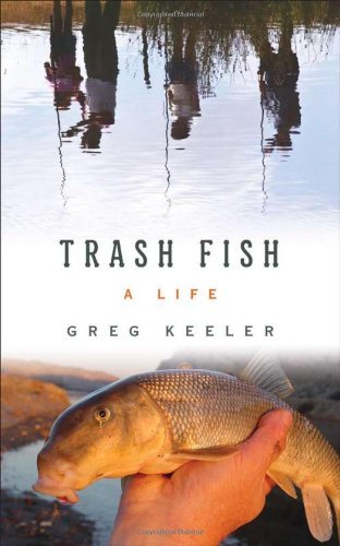 Cover for Greg Keeler · Trash Fish: A Life (Pocketbok) [First edition] (2008)