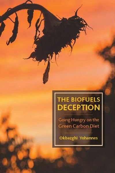 Cover for Okbazghi Yohannes · Biofuels Deception: Going Hungry on the Green Carbon Diet (Paperback Bog) (2018)