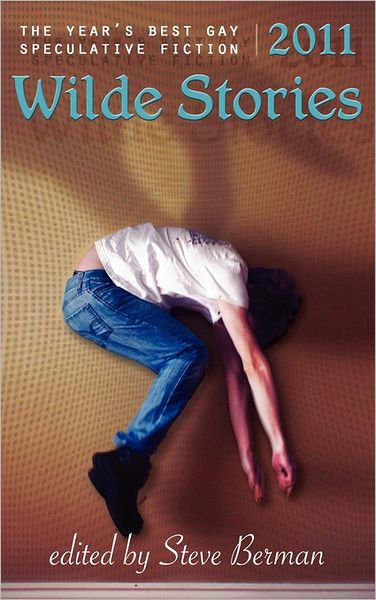 Cover for Steve Berman · Wilde Stories 2011: The Year's Best Gay Speculative Fiction - Wilde Stories (Hardcover Book) (2011)